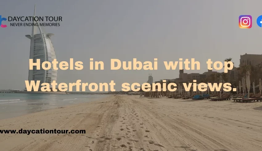 Hotels in Dubai with top Waterfront scenic views