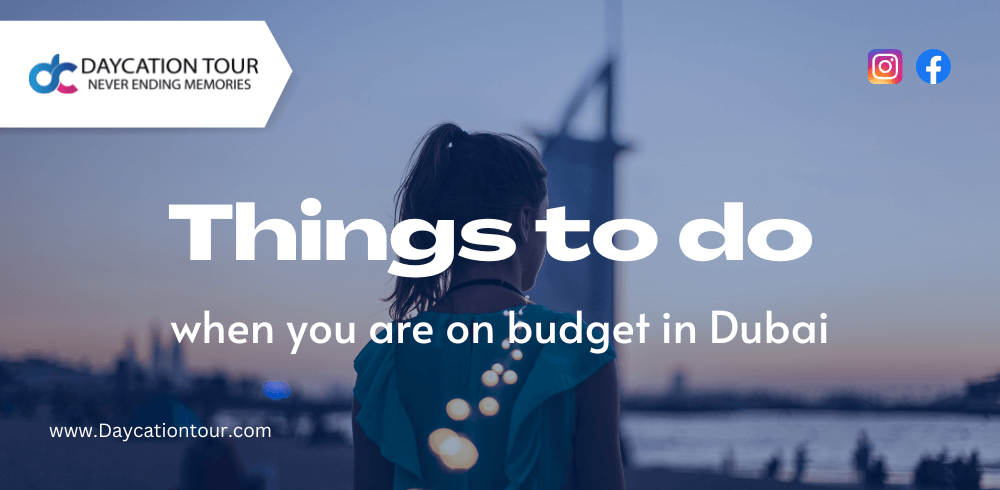 Things to do When you are on a budget in Dubai. - Daycation Tour